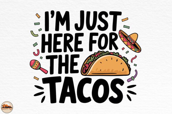 Download I'm Just Here for the Tacos Funny Design - Premium Bundle